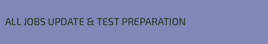 ALL JOBS UPDATE & TEST PREPARATION